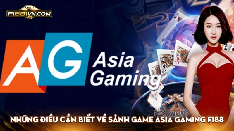 Những điều cần biết về sảnh game Asia gaming Fi88